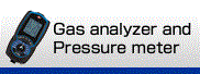 Gas analyzer and Pressure meter